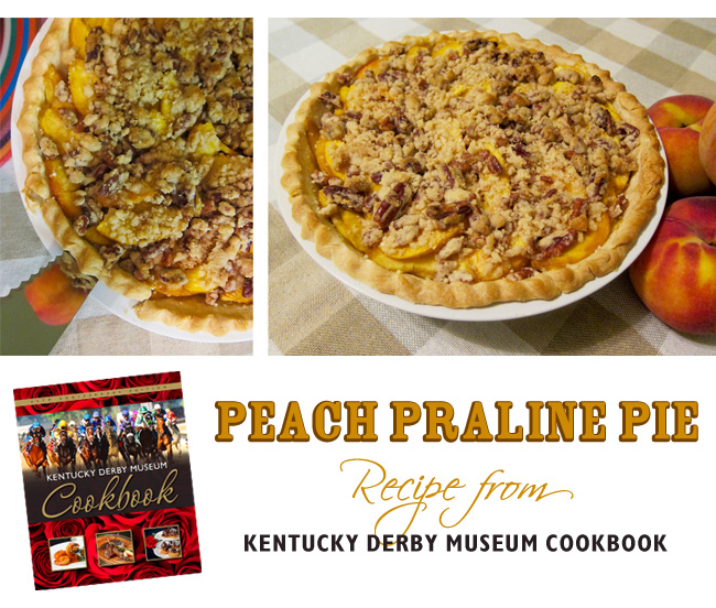 Peach Praline Pie ~ Kentucky Derby Museum Cookbook