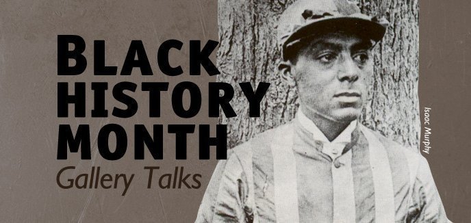 Black History Month Gallery Talks: 2/1 - 2/29